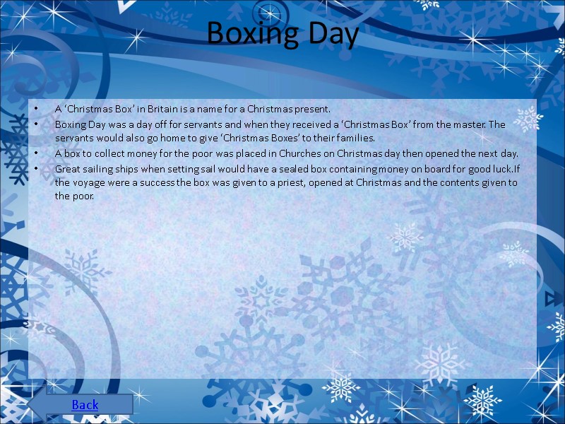 Boxing Day A ‘Christmas Box’ in Britain is a name for a Christmas Boxing Day A ‘Christmas Box’ in Britain is a name for a Christmas